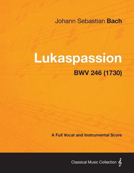 Produktbild: Lukaspassion - A Full Vocal and Instrumental Score BWV 246 (1730)