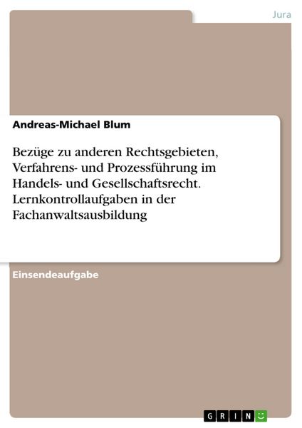 Produktbild: Bez&uuml;ge zu anderen Rechtsgebieten, Verfahrens- und Prozessf&uuml;hrung im Handels- und Gesellschaftsrecht. Lernkontrollaufgaben in der Fachanwaltsausbildung