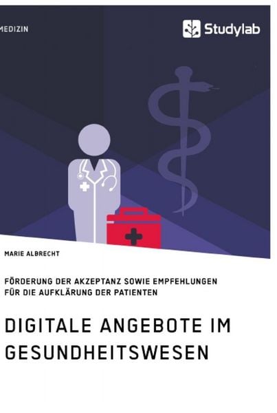 Produktbild: Digitale Angebote im Gesundheitswesen. F&ouml;rderung der Akzeptanz sowie Empfehlungen f&uuml;r die Aufkl&auml;rung der Patienten