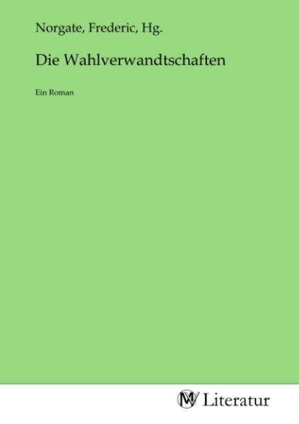Die Wahlverwandtschaften, Taschenbuch von , MV-Literatur, 9783753542614