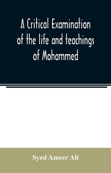 Produktbild: A critical examination of the life and teachings of Mohammed