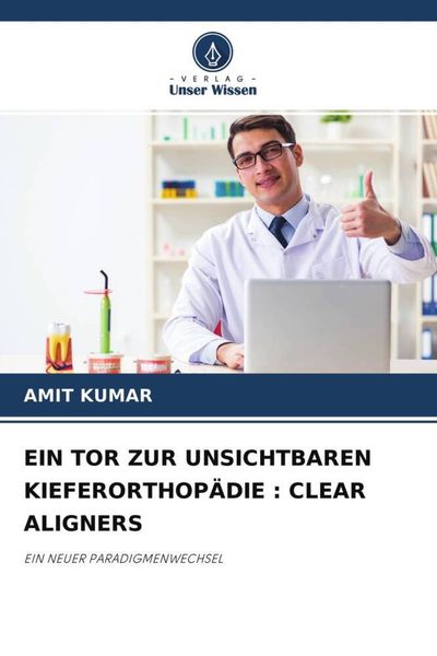 Produktbild: Ein Tor Zur Unsichtbaren Kieferorthop&auml;die : Clear Aligners