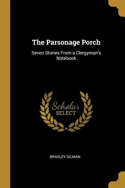 Produktbild: The Parsonage Porch: Seven Stories From a Clergyman's Notebook