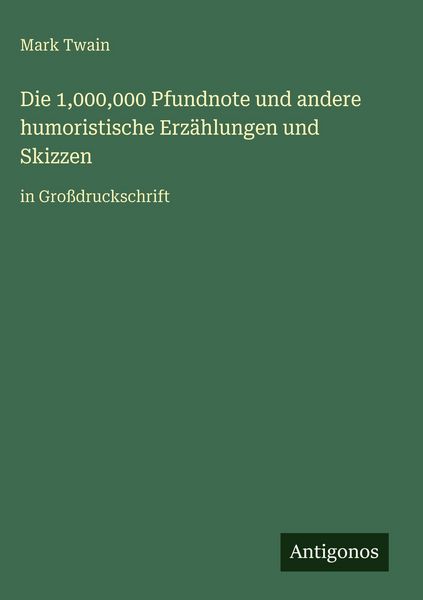 Produktbild: Die 1,000,000 Pfundnote und andere humoristische Erz&auml;hlungen und Skizzen