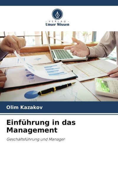 Einführung in das Management, Taschenbuch von Olim Kazakov, Verlag Unser Wissen, 9786204826622