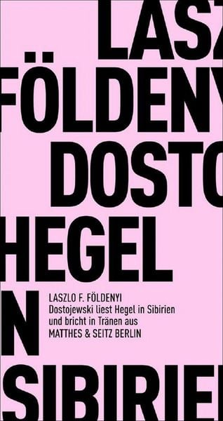 Produktbild: Dostojewski liest Hegel in Sibirien und bricht in Tr&auml;nen aus