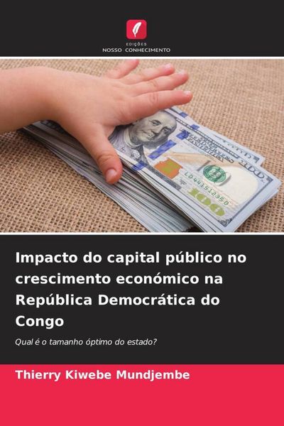 Produktbild: Impacto do capital p&uacute;blico no crescimento econ&oacute;mico na Rep&uacute;blica Democr&aacute;tica do Congo