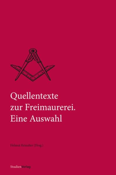 Quellentexte zur Freimaurerei. Eine Auswahl, Taschenbuch von Helmut Reinhalter, Studien Verlag, 9783706563475
