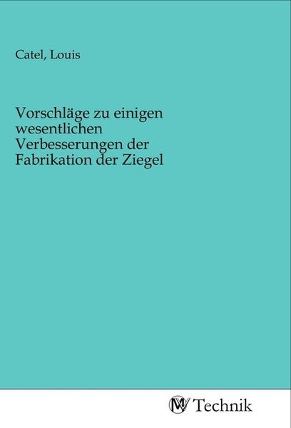 Produktbild: Vorschl&auml;ge zu einigen wesentlichen Verbesserungen der Fabrikation der Ziegel