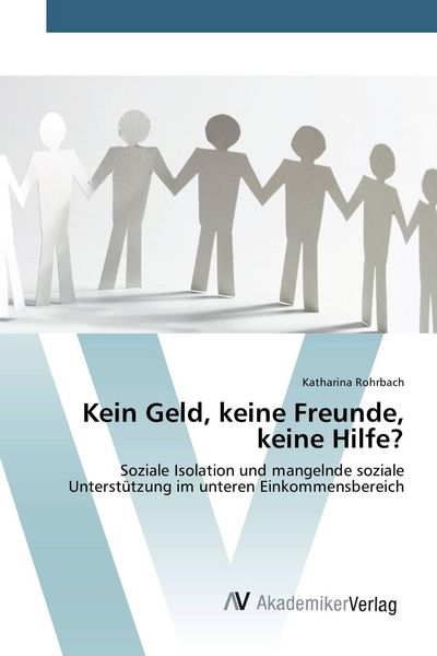 Kein Geld, keine Freunde, keine Hilfe?, Taschenbuch von Katharina Rohrbach, AV Akademikerverlag, 9783639382648
