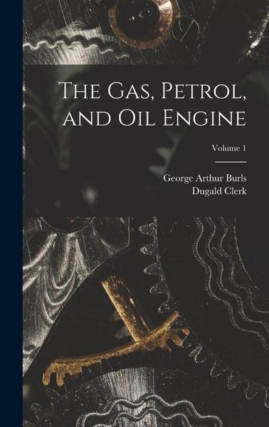 Produktbild: The Gas, Petrol, and Oil Engine; Volume 1