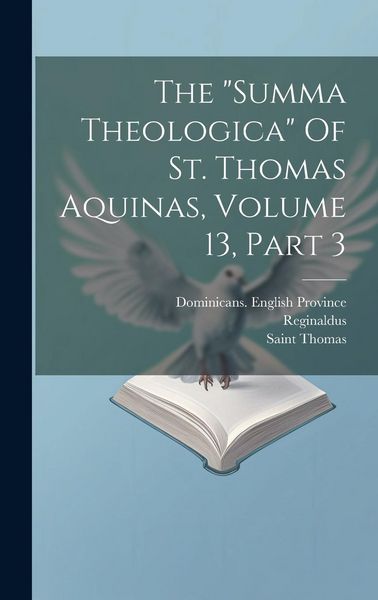 Produktbild: The "summa Theologica" Of St. Thomas Aquinas, Volume 13, Part 3