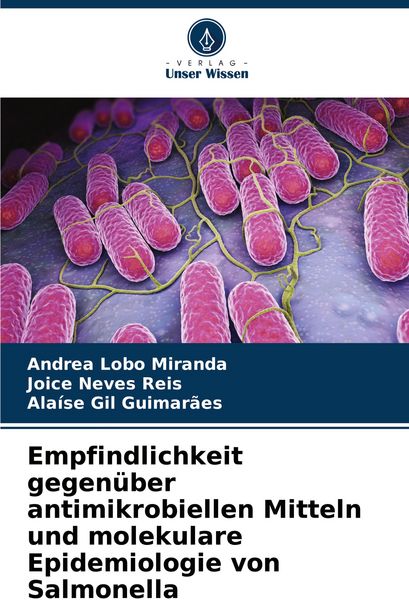 Produktbild: Empfindlichkeit gegen&uuml;ber antimikrobiellen Mitteln und molekulare Epidemiologie von Salmonella