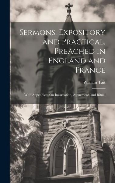 Produktbild: Sermons, Expository and Practical, Preached in England and France