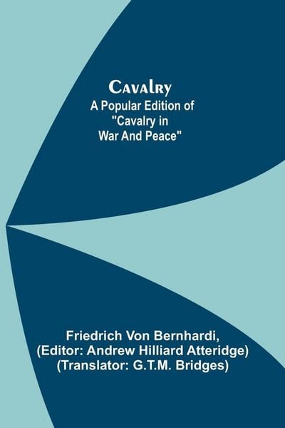 Produktbild: Cavalry; A Popular Edition Of "Cavalry In War And Peace"