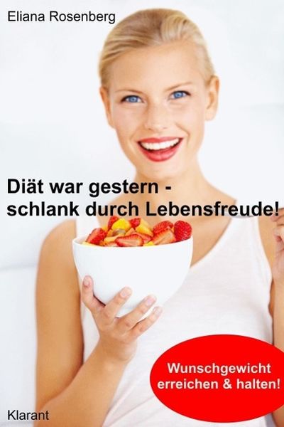Produktbild: Di&auml;t war gestern - schlank durch Lebensfreude! Abnehmen: Vom &Uuml;bergewicht zum Wunschgewicht.