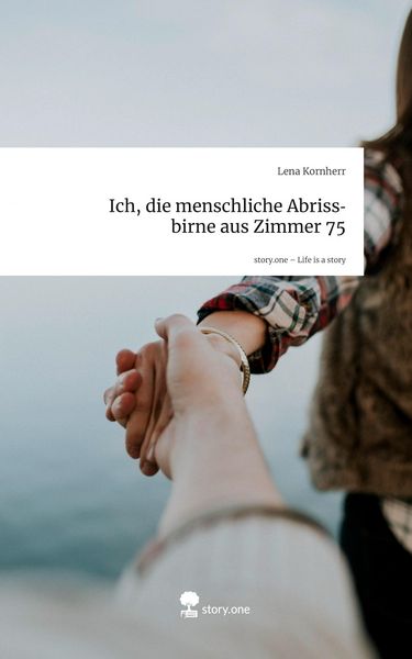 Produktbild: Ich, die menschliche Abrissbirne aus Zimmer 75. Life is a Story - story.one