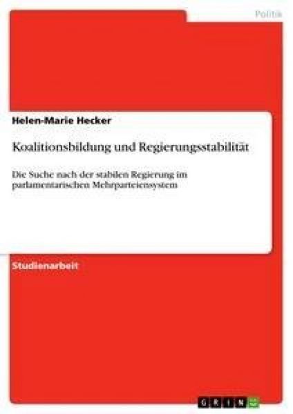 Koalitionsbildung und Regierungsstabilität, Taschenbuch von Helen-Marie Hecker, GRIN, 9783640472512