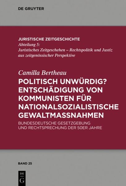 Produktbild: Politisch unw&uuml;rdig? Entsch&auml;digung von Kommunisten f&uuml;r nationalsozialistische Gewaltma&szlig;nahmen