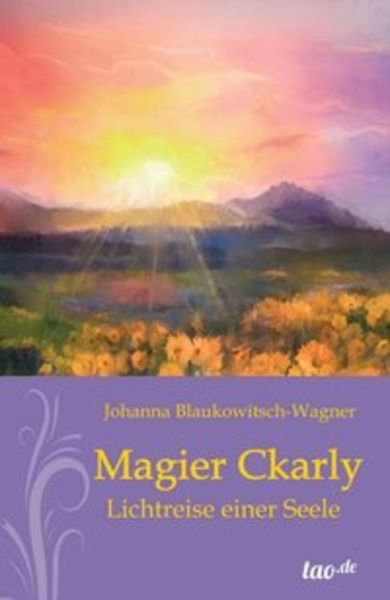 Magier Ckarly, Taschenbuch von Johanna Blaukowitsch-Wagner, Tao.de in Kamphausen Media GmbH, 9783958029583