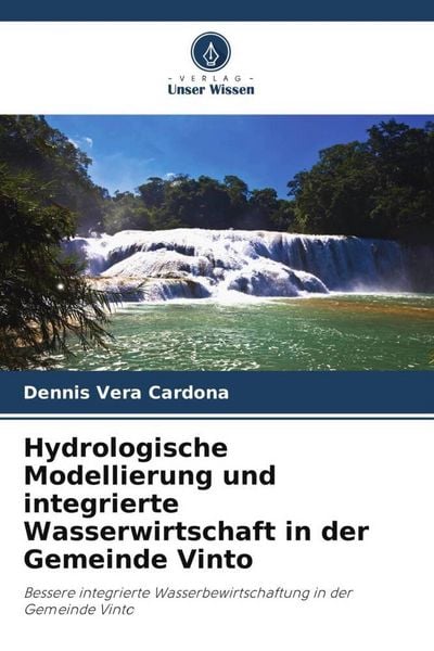 Produktbild: Hydrologische Modellierung und integrierte Wasserwirtschaft in der Gemeinde Vinto