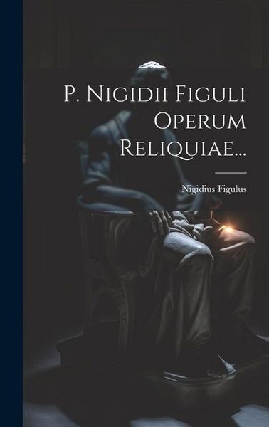 Produktbild: P. Nigidii Figuli Operum Reliquiae...