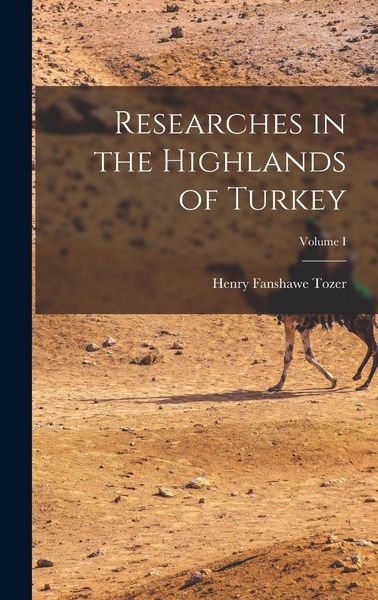 Produktbild: Researches in the Highlands of Turkey; Volume I