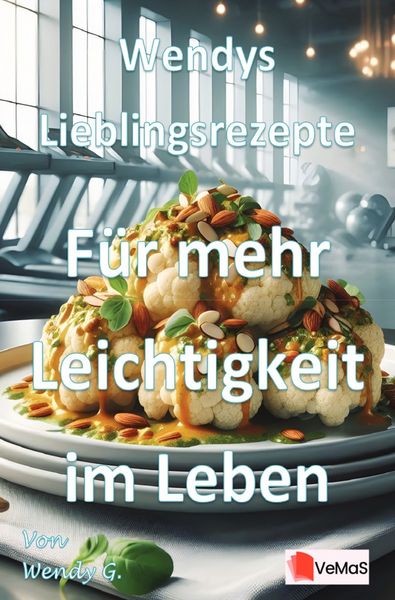 Produktbild: Wendys Lieblingsrezepte - F&uuml;r mehr Leichtigkeit im Leben