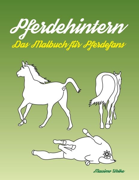 Pferdehintern - Das Malbuch für Pferdefans, Taschenbuch von Massimo Wolke, BoD – Books on Demand, 9783739233703