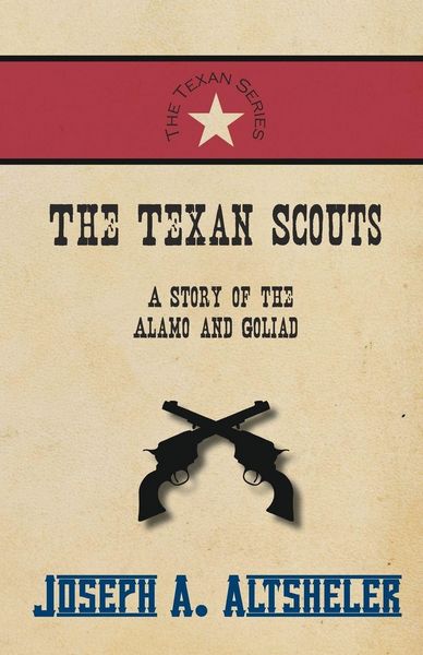 Produktbild: The Texan Scouts - A Story of the Alamo and Goliad