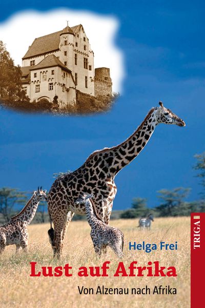 Lust auf Afrika, Taschenbuch von Helga Frei, TRIGA Der Verlag Gerlinde Heß, 9783958281677