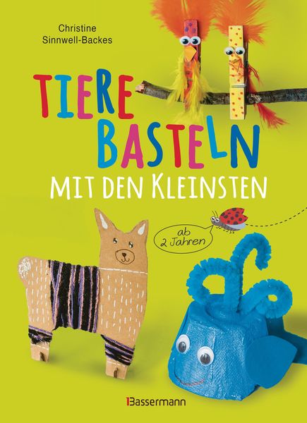 Produktbild: Tiere basteln mit den Kleinsten. F&uuml;r Kinder von 2 bis 6 Jahren