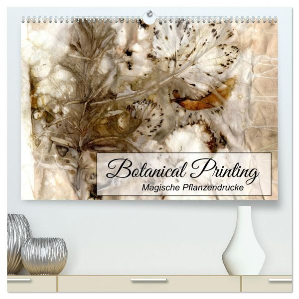 Produktbild: Botanical Printing - Magische Pflanzendrucke (hochwertiger Premium Wandkalender 2027 DIN A2 quer), Kunstdruck in Hochglanz