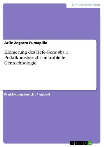 Produktbild: Klonierung des Hefe-Gens sba 1. Praktikumsbericht mikrobielle Gentechnologie