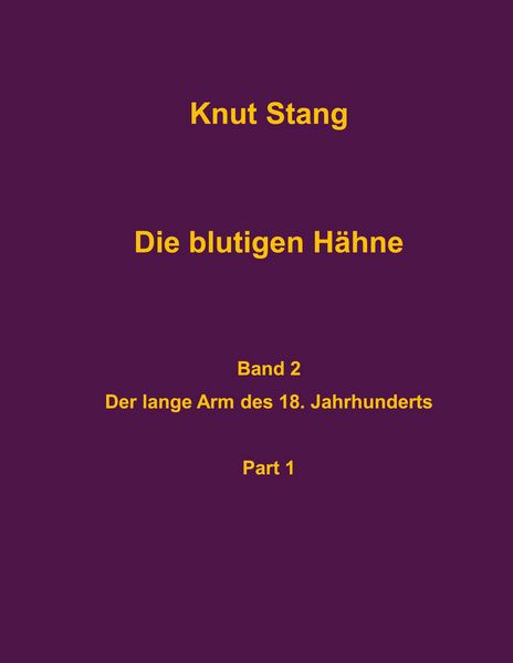 Produktbild: Die blutigen H&auml;hne, Band 2: Der lange Arm des 18. Jahrhundert, Pt. 1