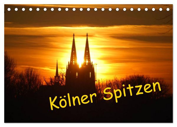 Kölner Spitzen (Tischkalender 2026 DIN A5 quer), CALVENDO Monatskalender