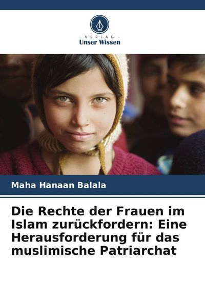 Die Rechte der Frauen im Islam zurückfordern: Eine Herausforderung für das muslimische Patriarchat, Taschenbuch von Maha Hanaan Balala, Verlag Unser