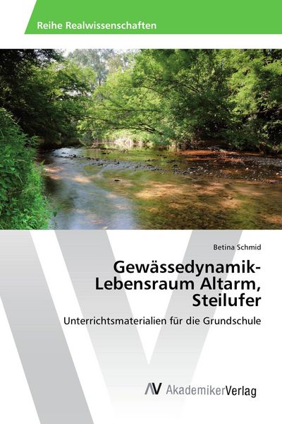 Produktbild: Gew&auml;ssedynamik-Lebensraum Altarm, Steilufer
