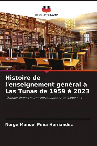 Produktbild: Histoire de l'enseignement g&eacute;n&eacute;ral &agrave; Las Tunas de 1959 &agrave; 2023