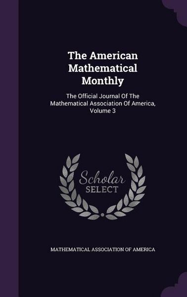 Produktbild: The American Mathematical Monthly: The Official Journal Of The Mathematical Association Of America, Volume 3