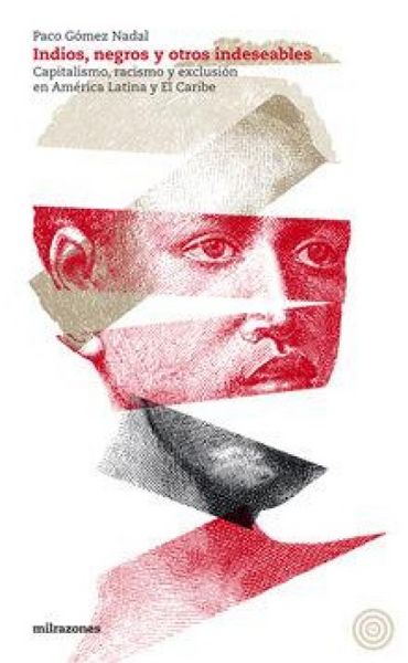 Produktbild: Indios, negros y otros indeseables : capitalismo, racismo y exclusi&oacute;n en Am&eacute;rica Latina y el Caribe