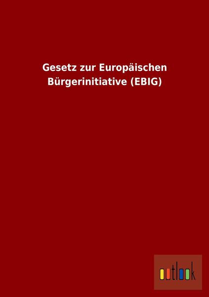 Produktbild: Gesetz zur Europ&auml;ischen B&uuml;rgerinitiative (EBIG)