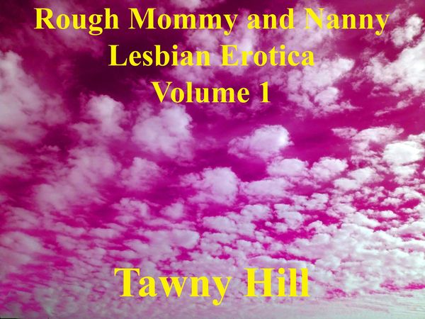 Produktbild: Rough Mommy and Nanny Lesbian Erotica Volume 1