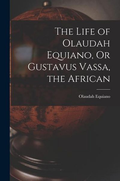 Produktbild: The Life of Olaudah Equiano, Or Gustavus Vassa, the African