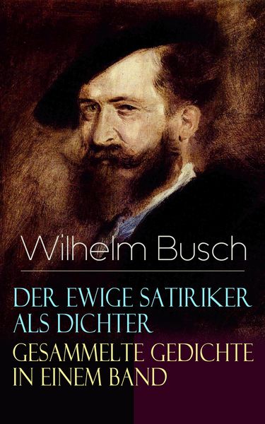 Produktbild: Der ewige Satiriker als Dichter - Gesammelte Gedichte in einem Band