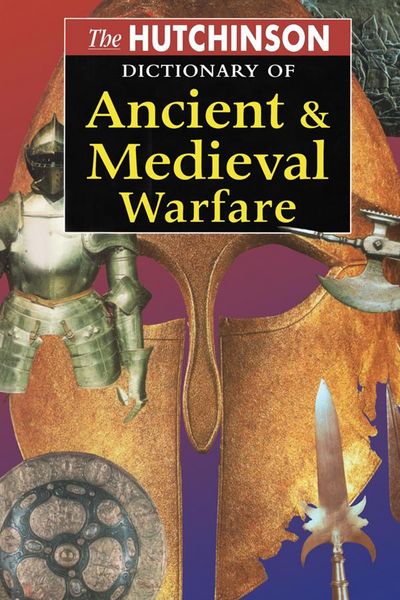 Produktbild: The Hutchinson Dictionary of Ancient and Medieval Warfare