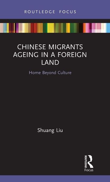 Produktbild: Chinese Migrants Ageing in a Foreign Land
