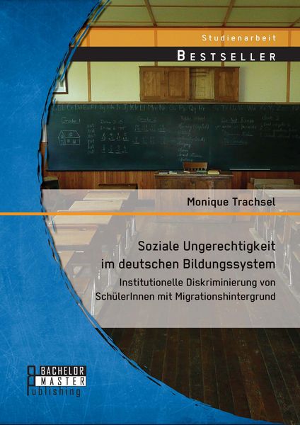 Produktbild: Soziale Ungerechtigkeit im deutschen Bildungssystem: Institutionelle Diskriminierung von Sch&uuml;lerInnen mit Migrationshintergrund