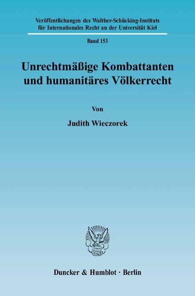 Produktbild: Unrechtm&auml;&szlig;ige Kombattanten und humanit&auml;res V&ouml;lkerrecht.