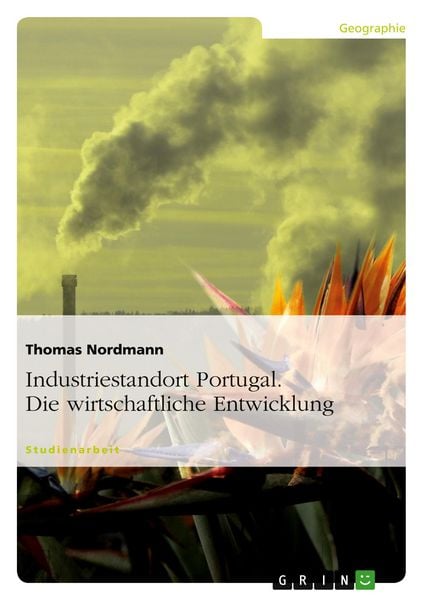 Produktbild: Industriestandort Portugal. Die wirtschaftliche Entwicklung